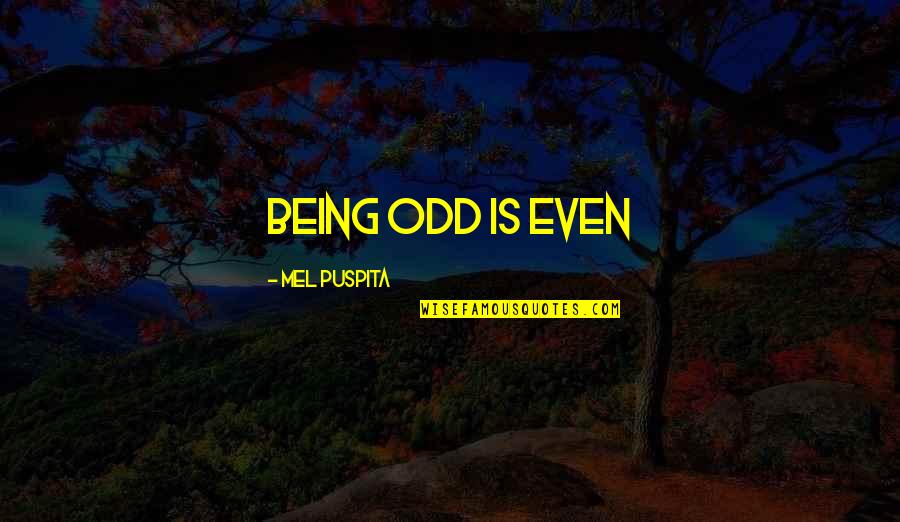 Attack Helicopter Quotes By Mel Puspita: being odd is even