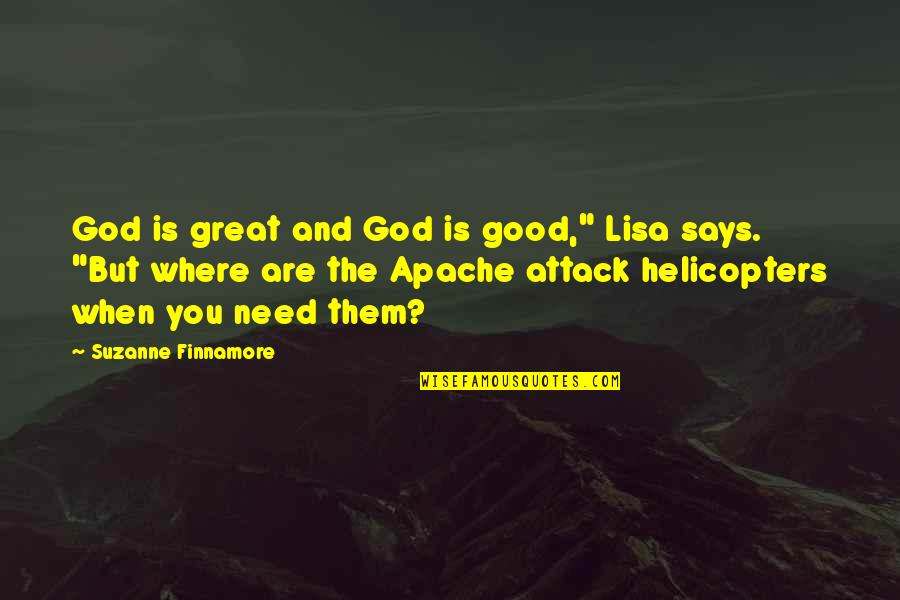 Attack Helicopters Quotes By Suzanne Finnamore: God is great and God is good," Lisa