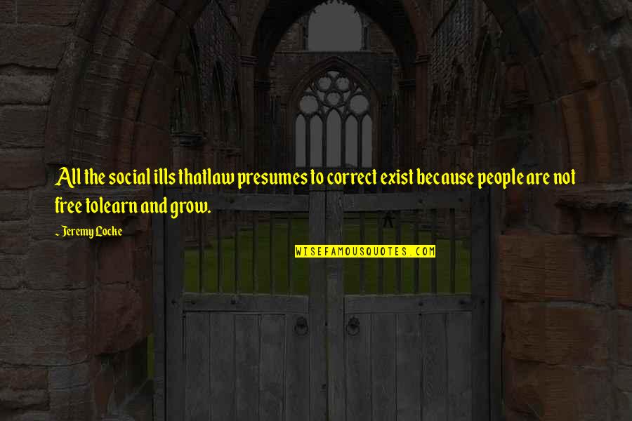 Attack On Titan Jens Kirstein Quotes By Jeremy Locke: All the social ills thatlaw presumes to correct