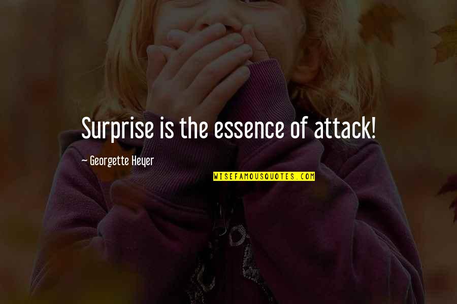Attack Quotes By Georgette Heyer: Surprise is the essence of attack!