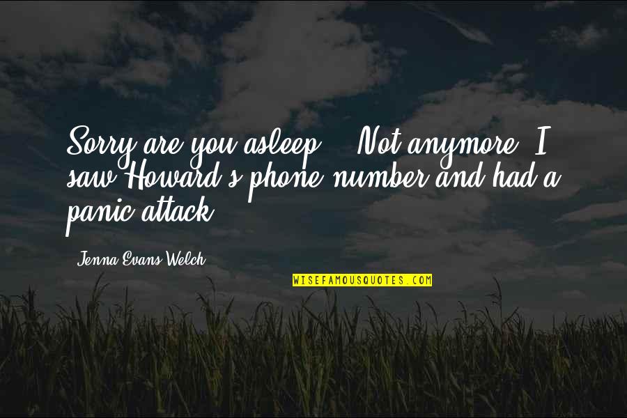 Attack Quotes By Jenna Evans Welch: Sorry are you asleep?' 'Not anymore. I saw