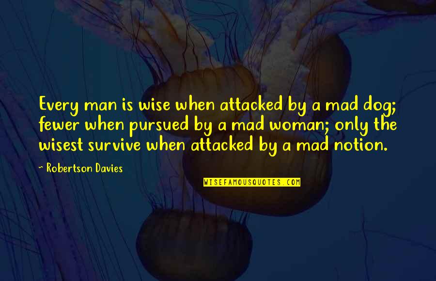 Attacked Quotes By Robertson Davies: Every man is wise when attacked by a