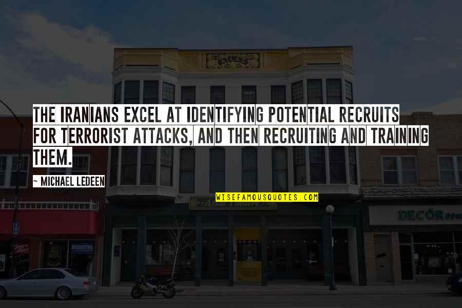 Attacks Quotes By Michael Ledeen: The Iranians excel at identifying potential recruits for