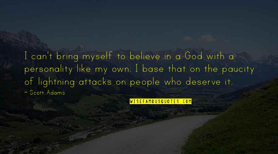 Attacks Quotes By Scott Adams: I can't bring myself to believe in a