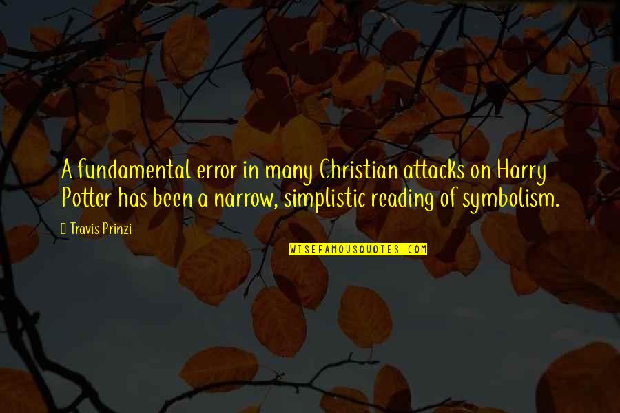 Attacks Quotes By Travis Prinzi: A fundamental error in many Christian attacks on