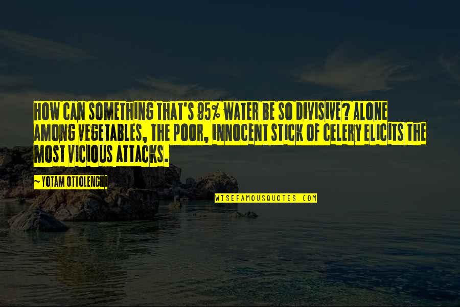 Attacks Quotes By Yotam Ottolenghi: How can something that's 95% water be so