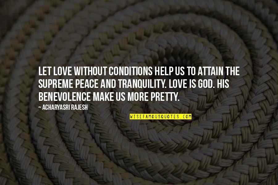 Attain Quotes By Acharyasri Rajesh: Let love without conditions help us to attain