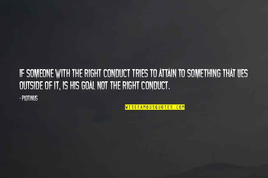 Attain Quotes By Plotinus: If someone with the right conduct tries to