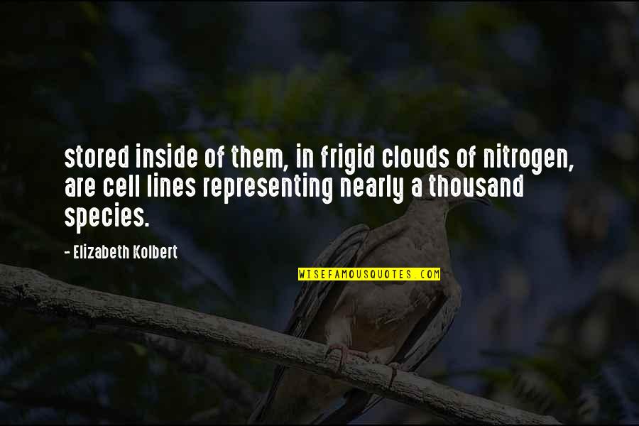 Attainability Synonyms Quotes By Elizabeth Kolbert: stored inside of them, in frigid clouds of