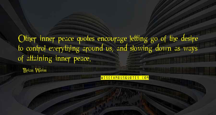 Attaining Peace Quotes By Brian Weiss: Other inner peace quotes encourage letting go of