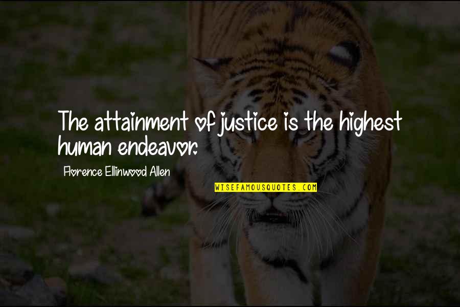 Attainment Quotes By Florence Ellinwood Allen: The attainment of justice is the highest human