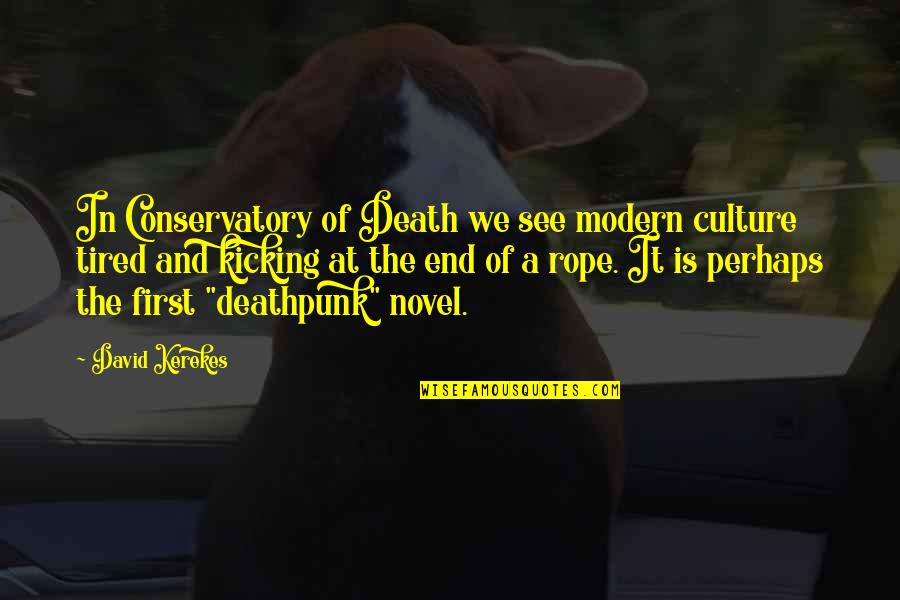 Attallah James Quotes By David Kerekes: In Conservatory of Death we see modern culture