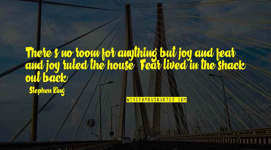Attarco Quotes By Stephen King: There's no room for anything but joy and Attarco Quotes By Stephen King: There's no room for anything but joy and