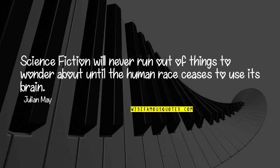 Attardis Pizzeria Quotes By Julian May: Science Fiction will never run out of things Attardis Pizzeria Quotes By Julian May: Science Fiction will never run out of things