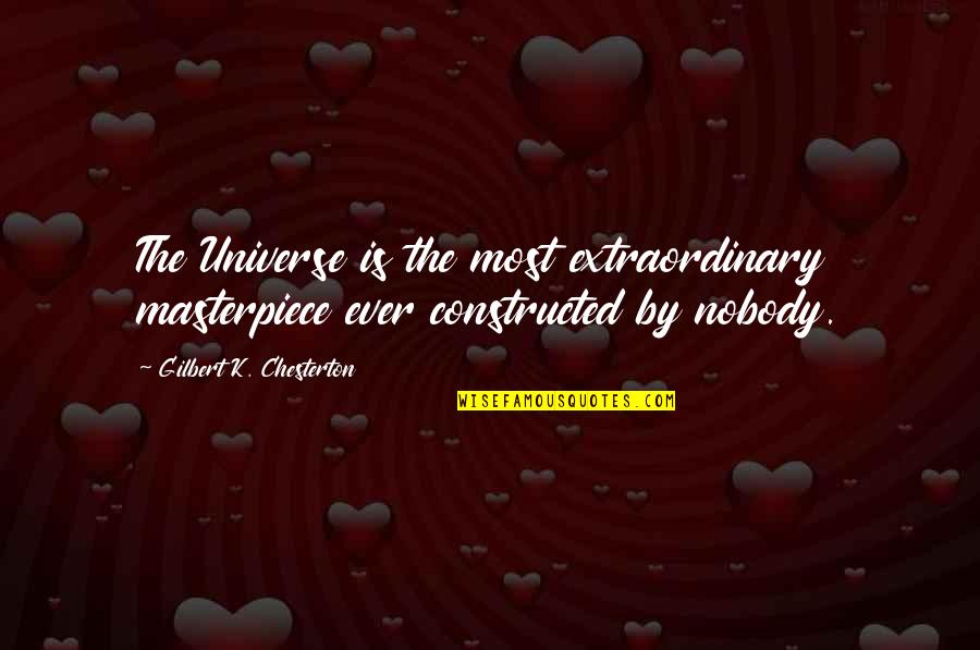 Attardo Family Lived Quotes By Gilbert K. Chesterton: The Universe is the most extraordinary masterpiece ever Attardo Family Lived Quotes By Gilbert K. Chesterton: The Universe is the most extraordinary masterpiece ever