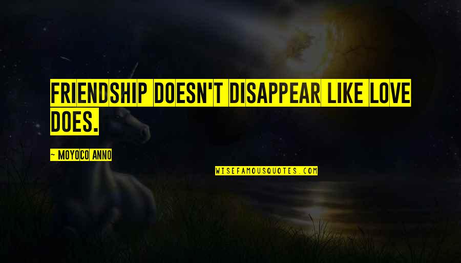 Attars Conference Quotes By Moyoco Anno: Friendship doesn't disappear like love does. Attars Conference Quotes By Moyoco Anno: Friendship doesn't disappear like love does.