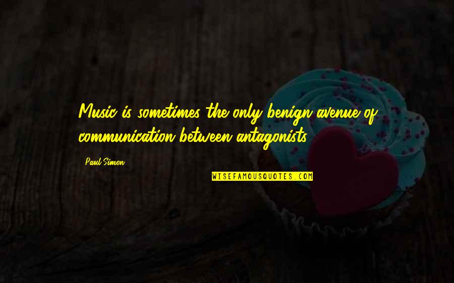 Attars Conference Quotes By Paul Simon: Music is sometimes the only benign avenue of