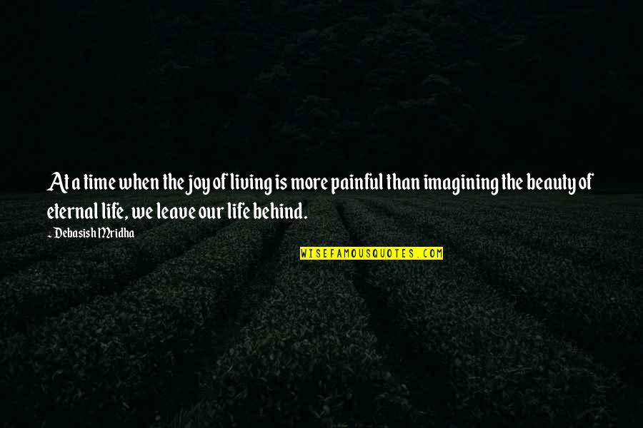 Atta's Quotes By Debasish Mridha: At a time when the joy of living Atta's Quotes By Debasish Mridha: At a time when the joy of living