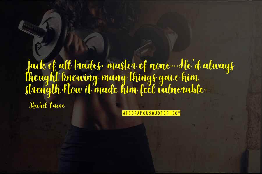 Attaullah Essa Quotes By Rachel Caine: Jack of all trades, master of none...He'd always