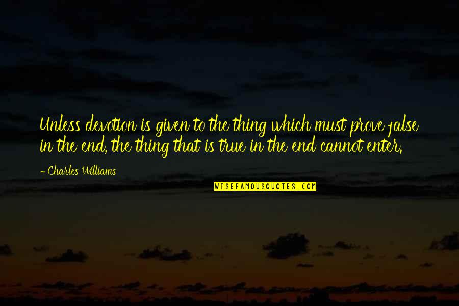 Attaviano Spa Quotes By Charles Williams: Unless devotion is given to the thing which Attaviano Spa Quotes By Charles Williams: Unless devotion is given to the thing which