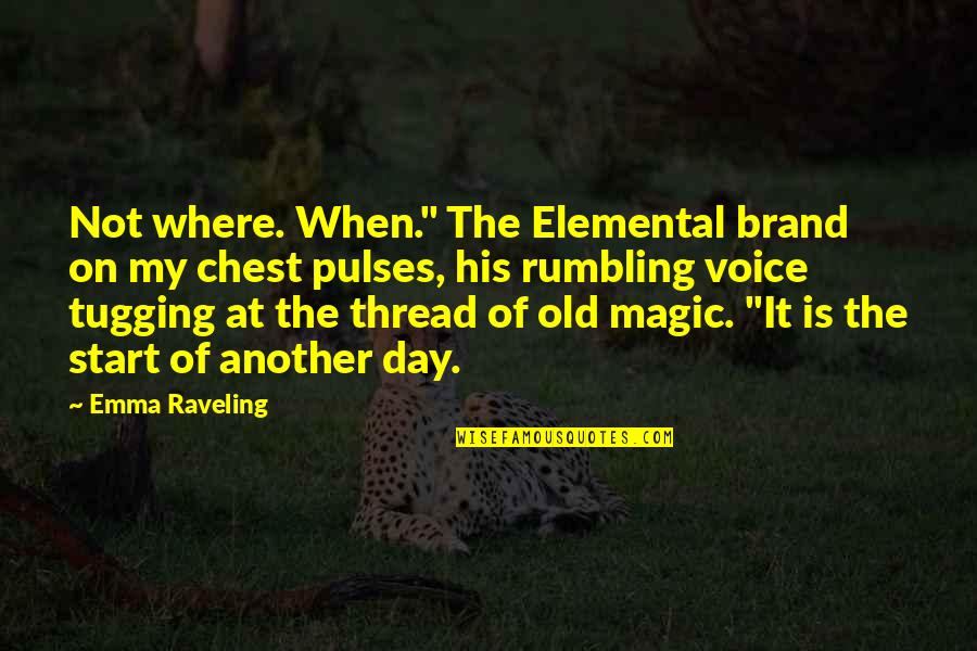 Attaway General Trailer Quotes By Emma Raveling: Not where. When." The Elemental brand on my