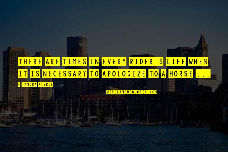 Atteberry Online Quotes By Tamora Pierce: There are times in every rider's life when Atteberry Online Quotes By Tamora Pierce: There are times in every rider's life when