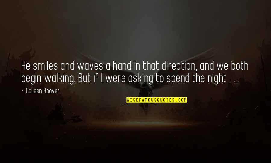 Atteggiamento Diffidente Quotes By Colleen Hoover: He smiles and waves a hand in that Atteggiamento Diffidente Quotes By Colleen Hoover: He smiles and waves a hand in that