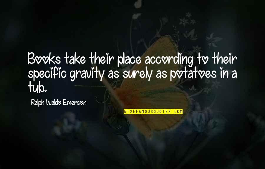 Atteikties No Lattelecom Quotes By Ralph Waldo Emerson: Books take their place according to their specific