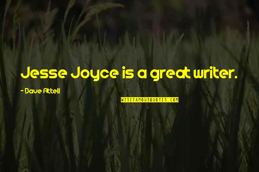 Attell's Quotes By Dave Attell: Jesse Joyce is a great writer.