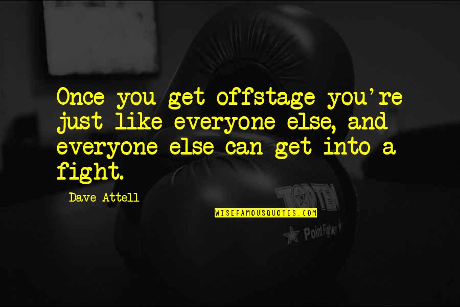 Attell's Quotes By Dave Attell: Once you get offstage you're just like everyone