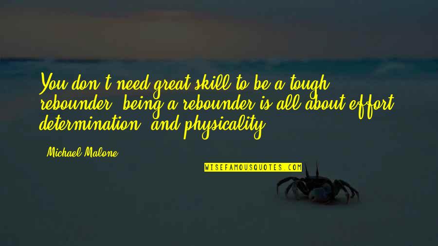 Attempered Quotes By Michael Malone: You don't need great skill to be a