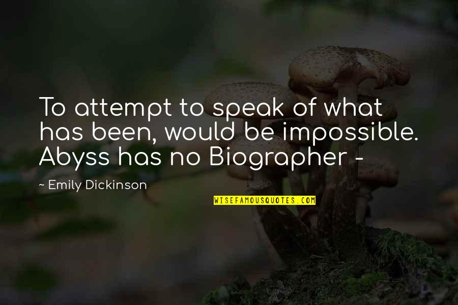 Attempt Quotes By Emily Dickinson: To attempt to speak of what has been,