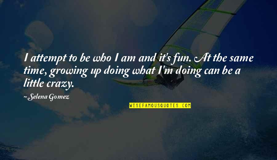 Attempt Quotes By Selena Gomez: I attempt to be who I am and