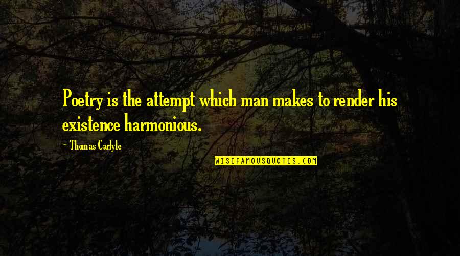 Attempt Quotes By Thomas Carlyle: Poetry is the attempt which man makes to