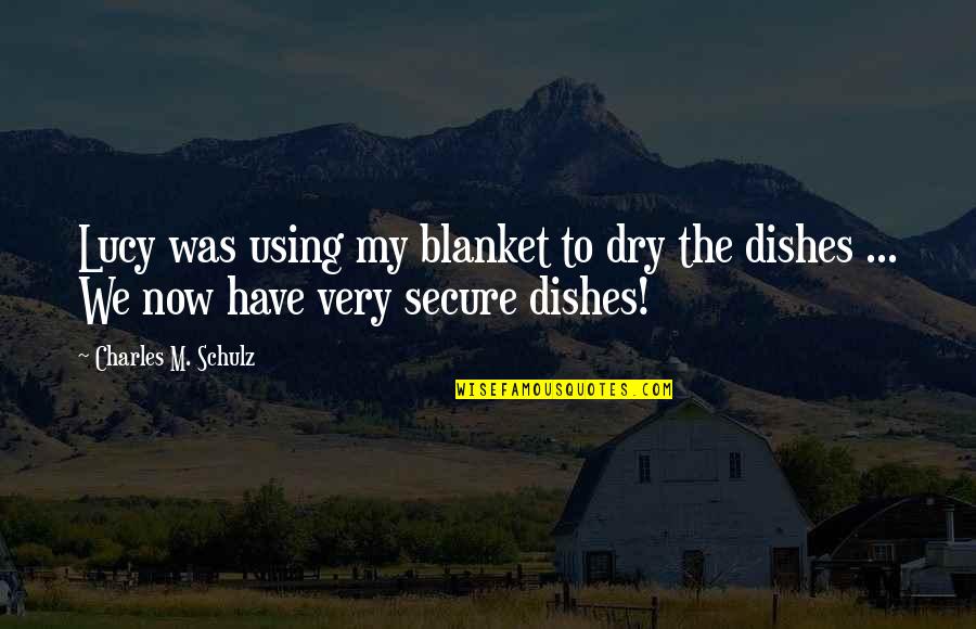 Attemptable Quotes By Charles M. Schulz: Lucy was using my blanket to dry the