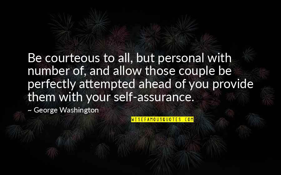 Attempted Quotes By George Washington: Be courteous to all, but personal with number