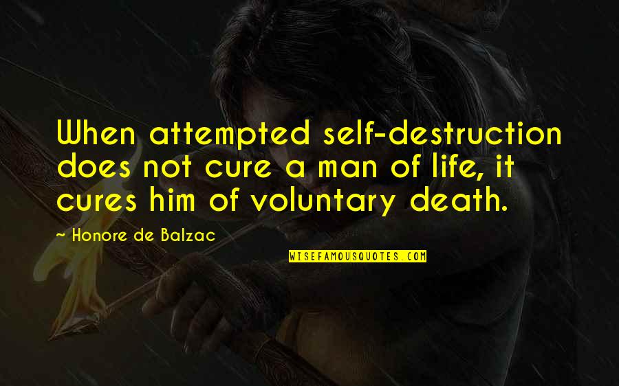 Attempted Quotes By Honore De Balzac: When attempted self-destruction does not cure a man