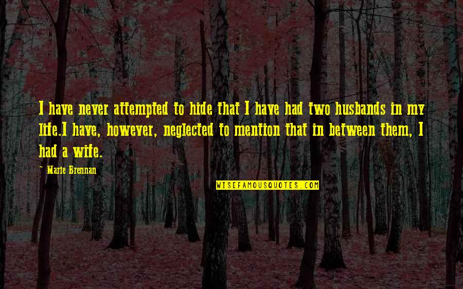 Attempted Quotes By Marie Brennan: I have never attempted to hide that I