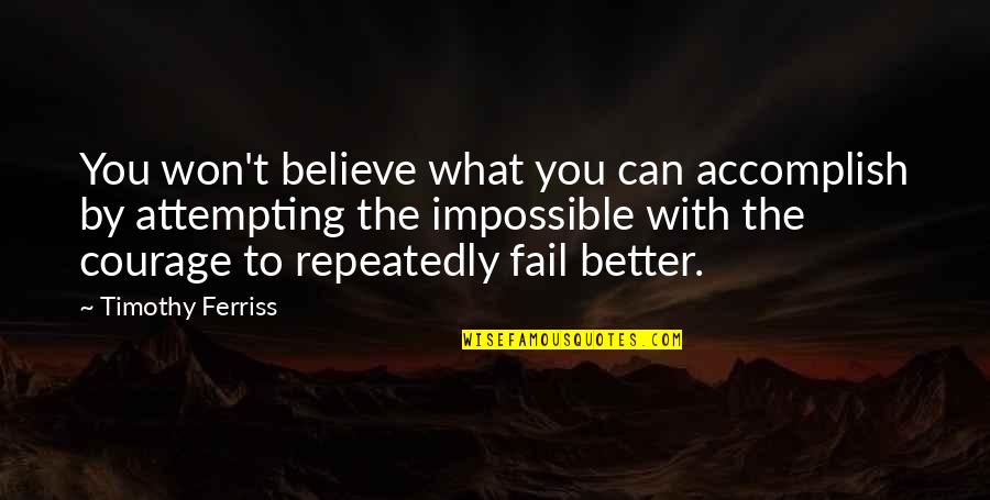 Attempting The Impossible Quotes By Timothy Ferriss: You won't believe what you can accomplish by