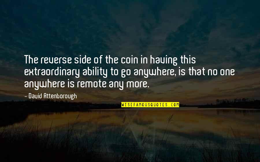 Attenborough David Quotes By David Attenborough: The reverse side of the coin in having