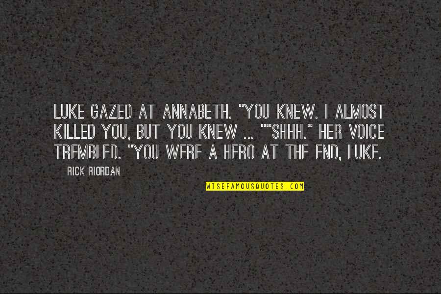 Attend Class Quotes By Rick Riordan: Luke gazed at Annabeth. "You knew. I almost