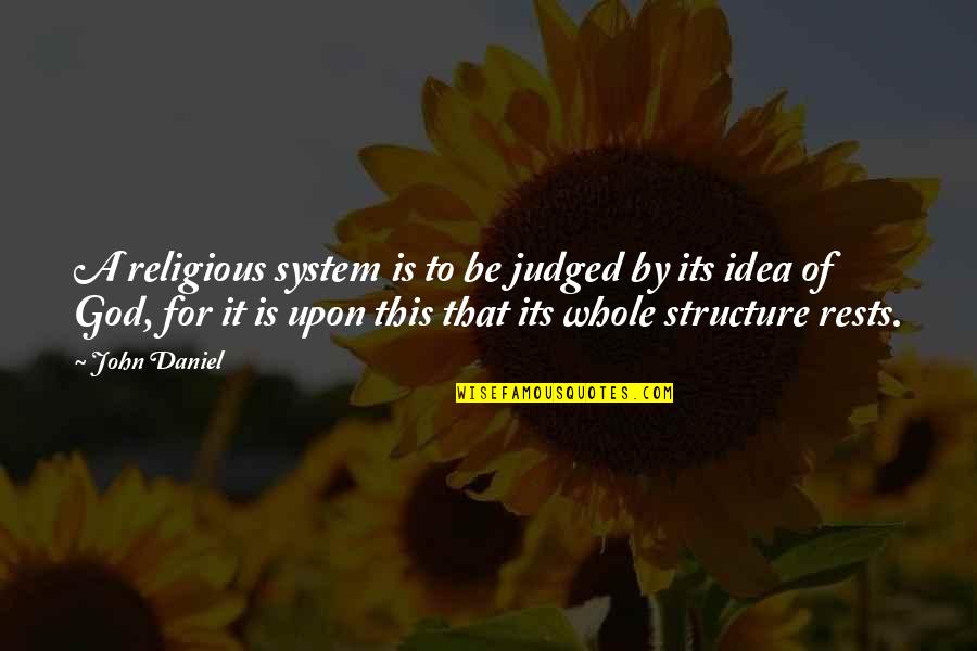 Attendance At Work Quotes By John Daniel: A religious system is to be judged by