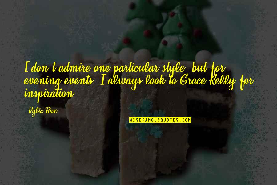 Attendance At Work Quotes By Kylie Bax: I don't admire one particular style, but for