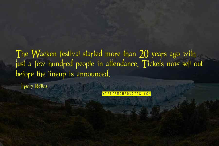 Attendance Quotes By Henry Rollins: The Wacken festival started more than 20 years