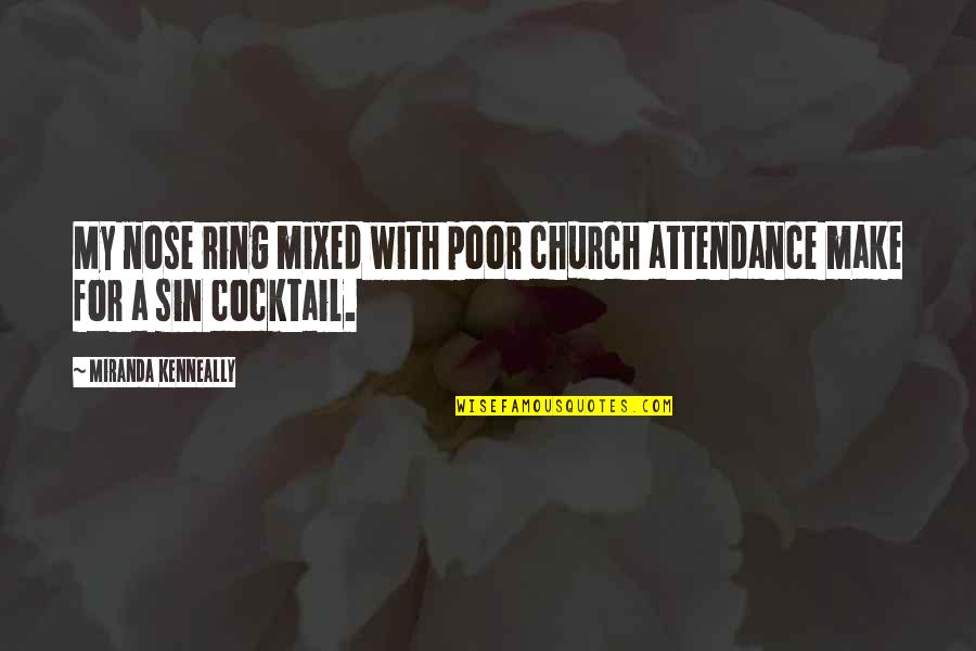 Attendance Quotes By Miranda Kenneally: My nose ring mixed with poor church attendance