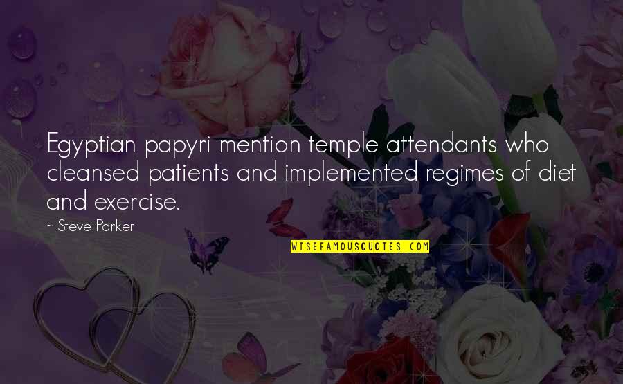 Attendants Quotes By Steve Parker: Egyptian papyri mention temple attendants who cleansed patients