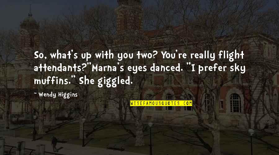Attendants Quotes By Wendy Higgins: So, what's up with you two? You're really