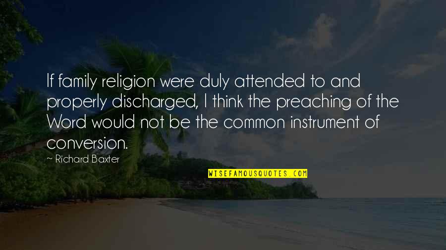 Attended Quotes By Richard Baxter: If family religion were duly attended to and Attended Quotes By Richard Baxter: If family religion were duly attended to and