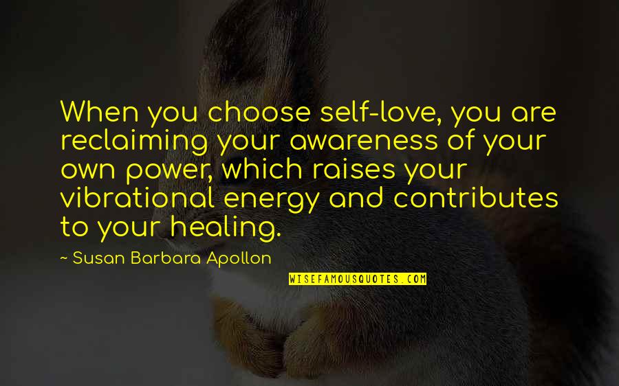 Attendibile In Inglese Quotes By Susan Barbara Apollon: When you choose self-love, you are reclaiming your