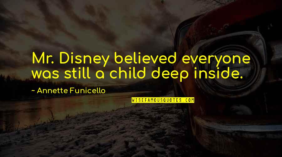 Attending Church Quotes By Annette Funicello: Mr. Disney believed everyone was still a child